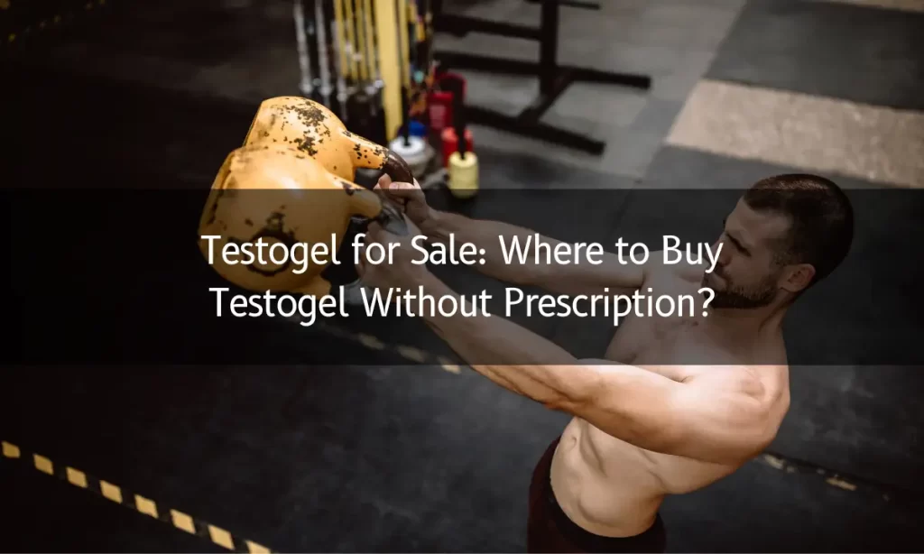 Testogel for Sale: Where to Buy Testogel Without Prescription?