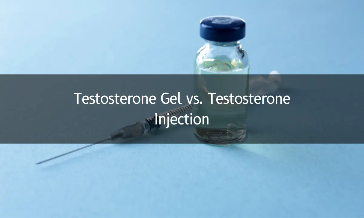 Testosterone Gel vs. Testosterone Injection