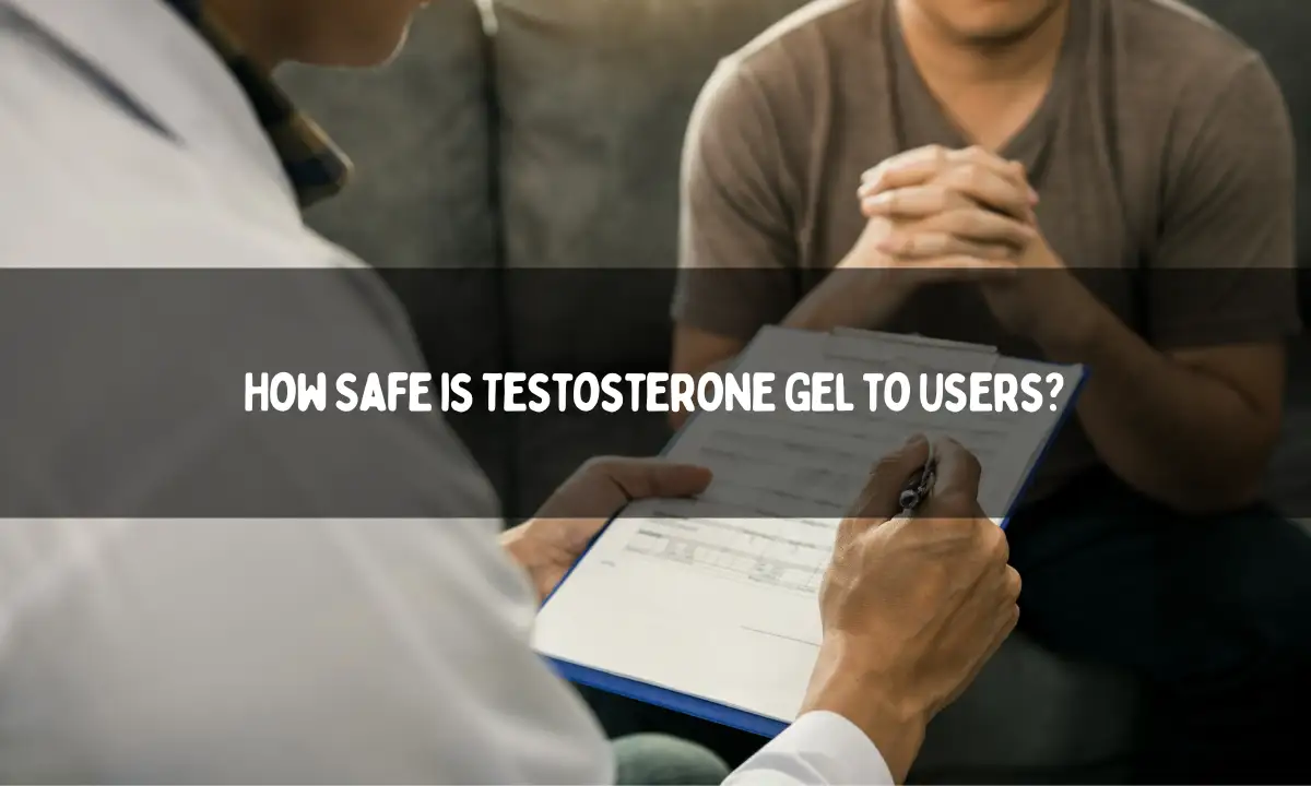 How Safe is Testosterone Gel to Users?